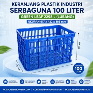 KERANJANG PLASTIK INDUSTRI SERBAGUNA 100 LITER GREEN LEAF 2298 L (LUBANG) UKURAN 617 x 422 x 385 mm: Solusi Penyimpanan dan Distribusi Barang yang Kuat, Higienis, dan Multifungsi