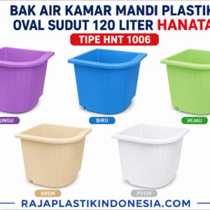 BAK AIR KAMAR MANDI PLASTIK OVAL SUDUT 120 LITER HANATA HNT 1006: Solusi Penyimpanan Air Modern untuk Kamar Mandi yang Lebih Rapi, Hemat Ruang, dan Higienis